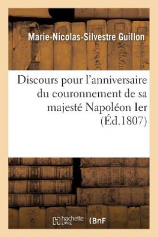 Kniha Discours Pour l'Anniversaire Du Couronnement de Sa Majeste Napoleon Ier, Empereur Guillon-M-N-S