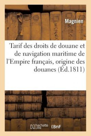 Książka Tarif Des Droits de Douane Et de Navigation Maritime de l'Empire Francais, Precede d'Une Magnien