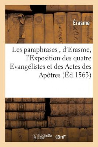 Carte Les Paraphrases, d'Erasme, Divisees En 2 Tomes, Dont Le Premier Contient l'Exposition Des Erasme