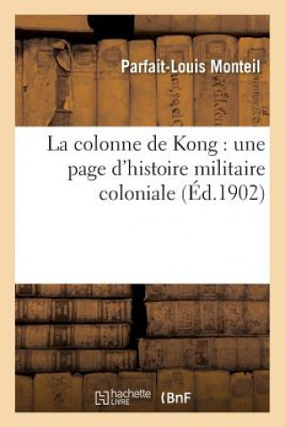 Könyv La Colonne de Kong: Une Page d'Histoire Militaire Coloniale Monteil-P-L