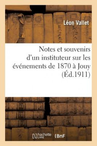 Książka Notes Et Souvenirs d'Un Instituteur Sur Les Evenements de 1870 A Jouy Vallet-L