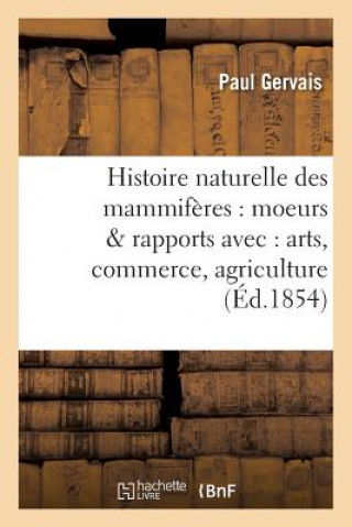 Buch Histoire Naturelle Des Mammiferes: Avec l'Indication de Leurs Moeurs Et de Leurs Rapports Gervais-P