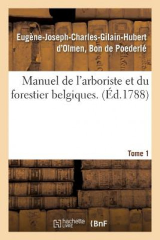 Carte Manuel de l'Arboriste Et Du Forestier Belgiques. Tome 1 DE POEDERLE-E-J-C-G-