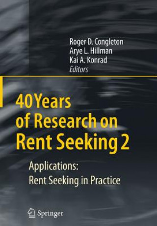 Kniha 40 Years of Research on Rent Seeking 2 ROGER D. CONGLETON