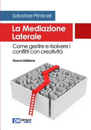 Książka La Mediazione Laterale. Come gestire e risolvere i conflitti con creativita SALVATORE PRIMICERI