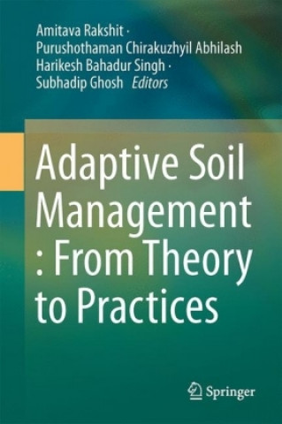 Könyv Adaptive Soil Management : From Theory to Practices Amitava Rakshit