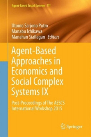 Kniha Agent-Based Approaches in Economics and Social Complex Systems IX Utomo Sarjono Putro