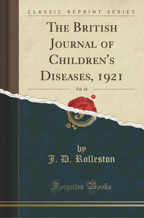 Book The British Journal of Children's Diseases, 1921, Vol. 18 (Classic Reprint) J. D. Rolleston