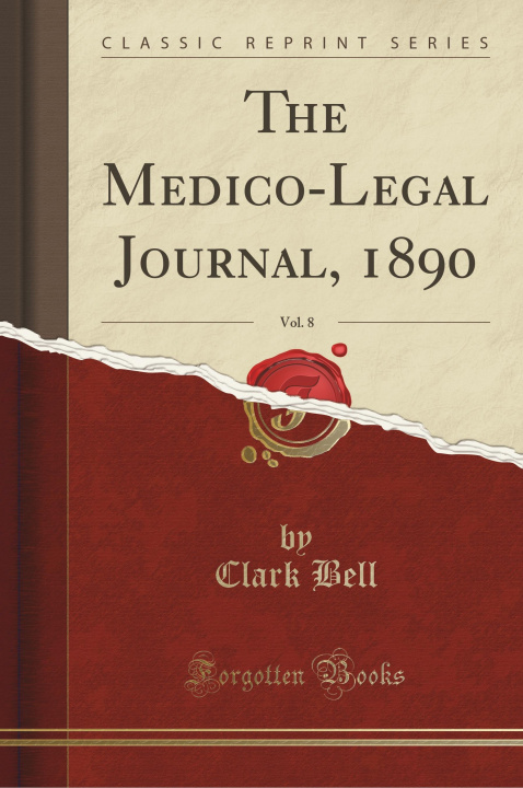 Książka The Medico-Legal Journal, 1890, Vol. 8 (Classic Reprint) Clark Bell