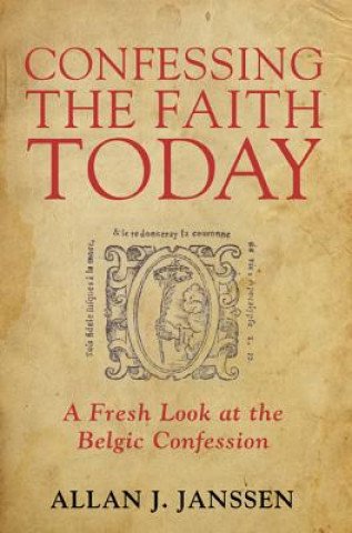 Kniha Confessing the Faith Today Allan J. Janssen