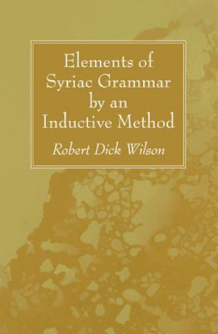 Carte Elements of Syriac Grammar by an Inductive Method Robert Dick Wilson