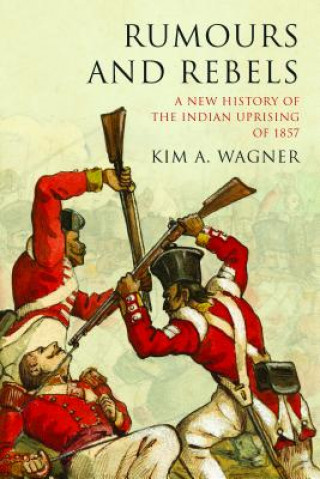 Knjiga Rumours and Rebels Kim A. Wagner