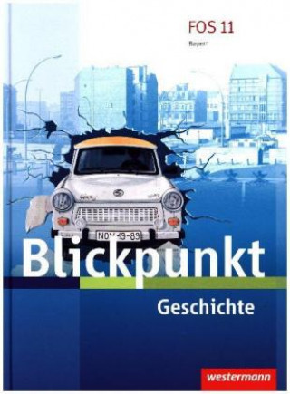 Carte Blickpunkt Geschichte und Sozialkunde - Ausgabe 2017 für Fach- und Berufsoberschulen in Bayern 