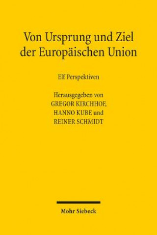 Könyv Von Ursprung und Ziel der Europaischen Union Gregor Kirchhof