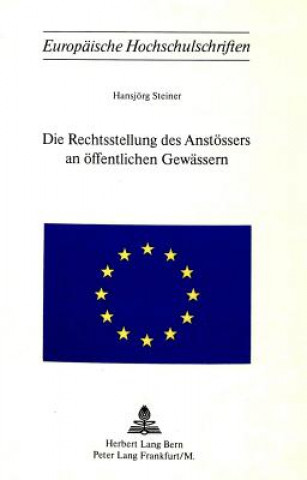 Kniha Die Rechtsstellung des Anstoessers an oeffentlichen Gewaessern Hansjörg Steiner