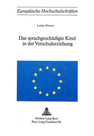 Kniha Das sprachgeschaedigte Kind in der Vorschulerziehung Lothar Werner