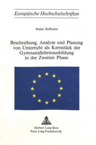 Kniha Beschreibung, Analyse und Planung von Unterricht als Kernstueck der Gymnasiallehrerausbildung in der zweiten Phase Walter Hoffmann