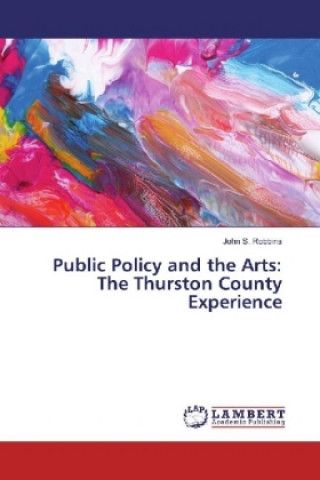 Buch Public Policy and the Arts: The Thurston County Experience John S. Robbins