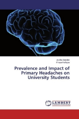 Buch Prevalence and Impact of Primary Headaches on University Students Jyotika Basdav