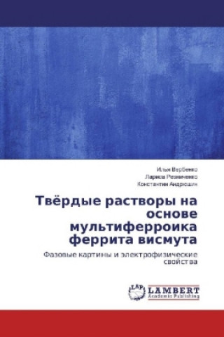 Kniha Tvjordye rastvory na osnove mul'tiferroika ferrita vismuta Il'ya Verbenko