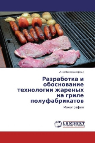 Książka Razrabotka i obosnovanie tehnologii zharenyh na grile polufabrikatov Anna Vasjukova