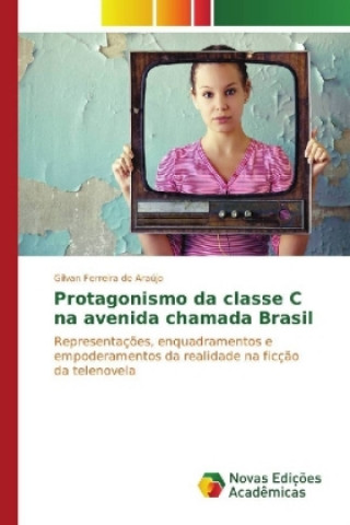 Kniha Protagonismo da classe C na avenida chamada Brasil Gilvan Ferreira de Araújo