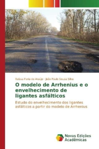 Książka O modelo de Arrhenius e o envelhecimento de ligantes asfálticos Raíssa Faria de Araújo