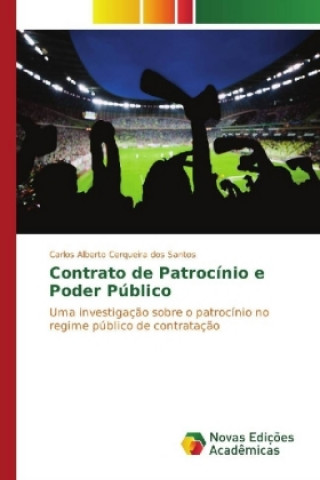 Kniha Contrato de Patrocínio e Poder Público Carlos Alberto Cerqueira dos Santos