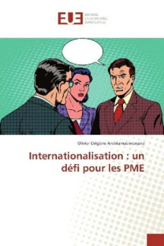 Kniha Internationalisation : un défi pour les PME Olivier Origène Andriamasimanana