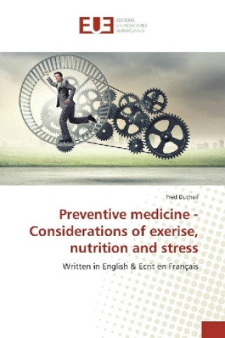 Book Preventive medicine - Considerations of exercise, nutrition and stress Fred Dutheil