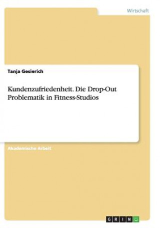 Könyv Kundenzufriedenheit. Die Drop-Out Problematik in Fitness-Studios Tanja Gesierich