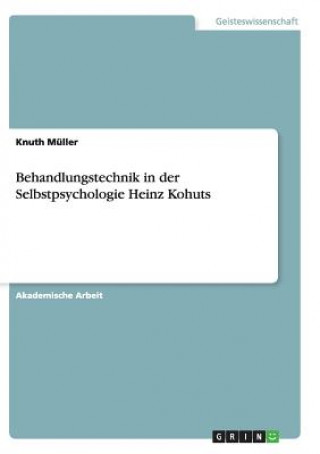 Carte Behandlungstechnik in der Selbstpsychologie Heinz Kohuts Knuth Müller