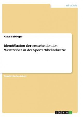 Книга Identifikation der entscheidenden Werttreiber in der Sportartikelindustrie Klaus Seiringer