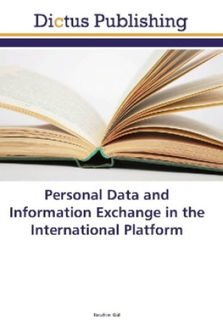 Kniha Personal Data and Information Exchange in the International Platform Ibrahim Gül