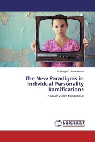 Knjiga The New Paradigms in Individual Personality Ramifications Vidanage P. Karunaratne