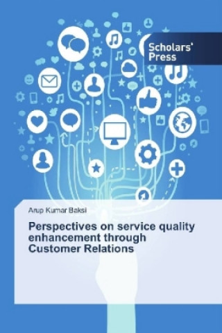 Carte Perspectives on service quality enhancement through Customer Relations Arup Kumar Baksi