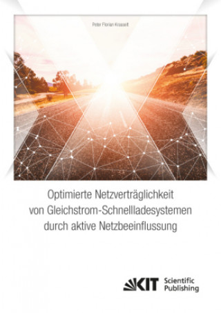 Könyv Optimierte Netzverträglichkeit von Gleichstrom-Schnellladesystemen durch aktive Netzbeeinflussung Peter Florian Krasselt