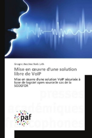 Kniha Mise en oeuvre d'une solution libre de VoIP Gnagne Anselme Boris Lath