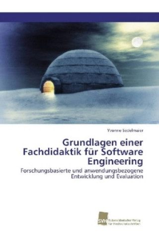 Книга Grundlagen einer Fachdidaktik für Software Engineering Yvonne Sedelmaier