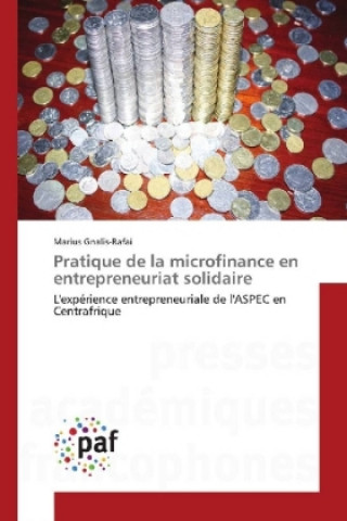 Kniha Pratique de la microfinance en entrepreneuriat solidaire Marius Gnalis-Rafaï