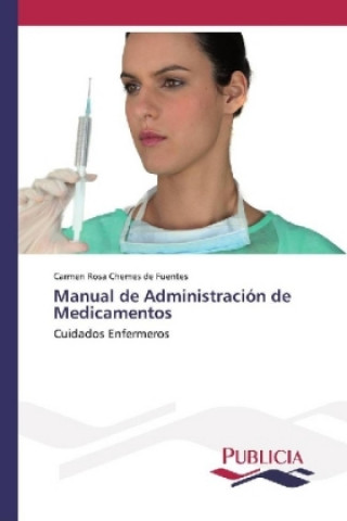 Kniha Manual de Administración de Medicamentos Carmen Rosa Chemes de Fuentes