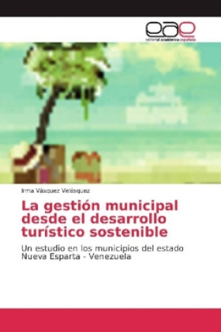 Kniha La gestión municipal desde el desarrollo turístico sostenible Irma Vásquez Velásquez
