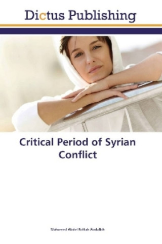 Книга Critical Period of Syrian Conflict Mohamed Abdel Fattah Abdallah