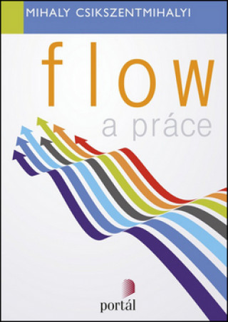 Könyv Flow a práce Mihaly Csikszentmihalyi