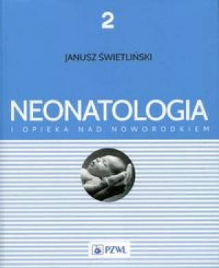 Könyv Neonatologia i opieka nad noworodkiem Tom 2 Janusz Swietlinski
