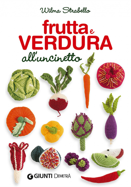 Kniha Frutta e verdura all'uncinetto Wilma Strabello Bellini