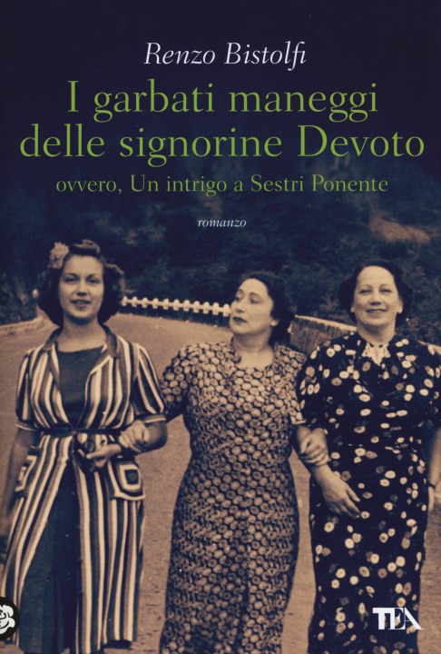 Kniha I garbati maneggi delle signorine Devoto ovvero un intrigo a Sestri Ponente Renzo Bistolfi