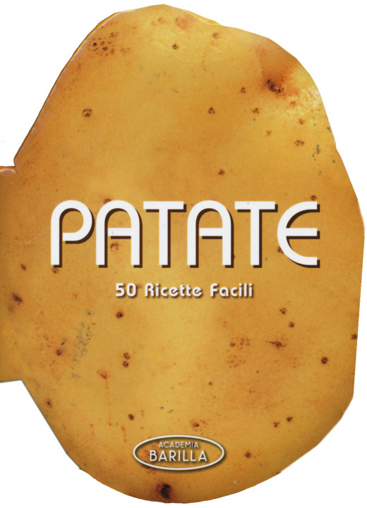 Kniha Patate. 50 ricette facili Academia Barilla