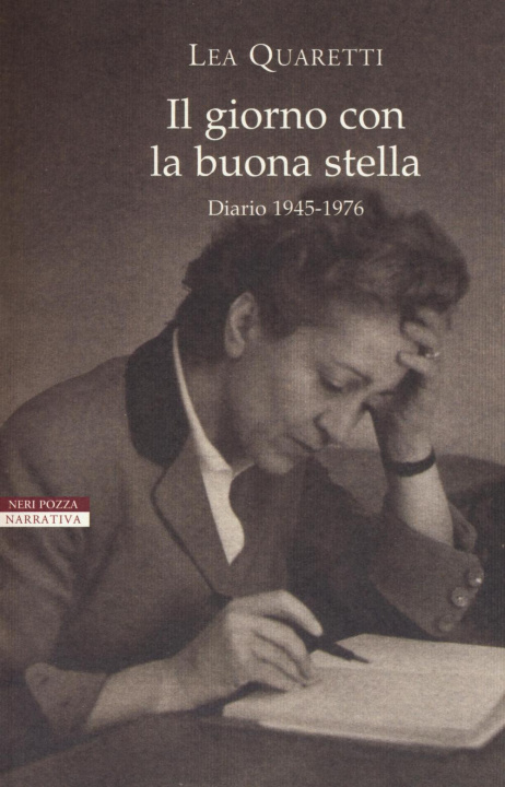 Kniha Il giorno con la buona stella. Diario 1945-1976 Lea Quaretti