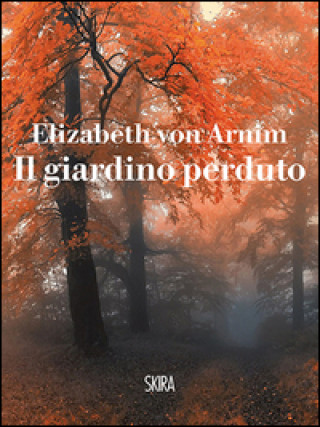 Könyv Il giardino perduto Elizabeth von Arnim